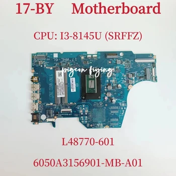6050A3156901-MB-A01 дънна Платка за лаптоп HP 17-BY Процесор: I3-8145U SRFFZ DDR4 L48770-601 L48770-601 UMA 100% Тест В ред
