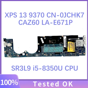 CAZ60 LA-E671P CN-0JCHK7 0JCHK7 JCHK7 дънна Платка За Dell XPS 13 9370 дънна Платка на лаптоп с процесор SR3L9 i5-8350U 100% Напълно тествани В ред
