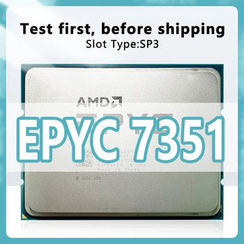 Процесор EPYC 7351 7 нм 16 Ядра 32 поток от 2.4 Ghz 64 MB 155 W процесора Конектор SP3 За дънната платка H11SSL-i Сървър 7351 CPU